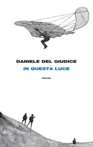 Title: In questa luce, Author: Daniele Del Giudice