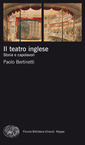 Title: Il teatro inglese, Author: Paolo Bertinetti