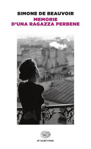 Title: Memorie d'una ragazza perbene, Author: Simone de Beauvoir