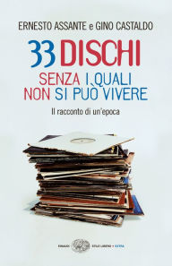 Title: 33 dischi senza i quali non si può vivere, Author: Ernesto Assante