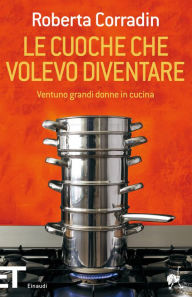 Title: Le cuoche che volevo diventare, Author: Roberta Corradin