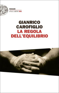 Title: La regola dell'equilibrio, Author: Gianrico Carofiglio