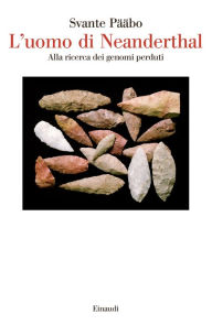 Title: L'uomo di Neanderthal, Author: Svante Pääbo