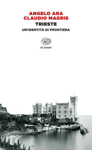 Title: Trieste, Author: Angelo Ara