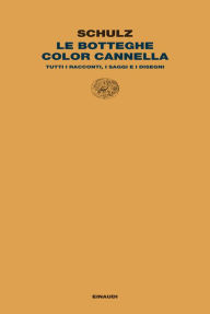 Title: Le botteghe color cannella, Author: Bruno Schulz