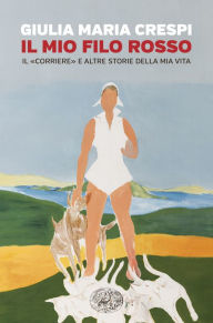 Title: Il mio filo rosso, Author: Giulia Maria Crespi