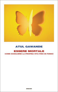 Title: Essere mortale, Author: Atul Gawande
