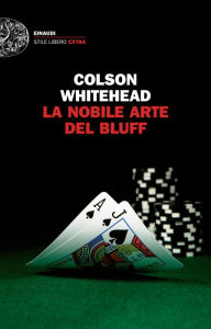 Title: La nobile arte del bluff (The Noble Hustle), Author: Colson Whitehead