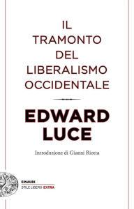 Title: Il tramonto del liberalismo occidentale, Author: Edward Luce