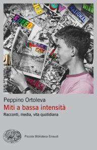 Title: Miti a bassa intensità, Author: Peppino Ortoleva