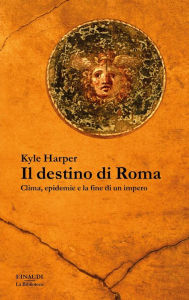 Title: Il destino di Roma, Author: Kyle Harper