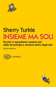 Title: Insieme ma soli, Author: Sherry Turkle