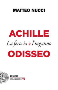 Title: Achille e Odisseo, Author: Matteo Nucci