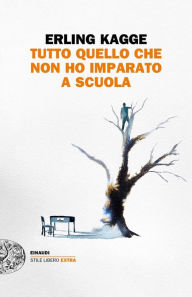 Title: Tutto quel che non ho imparato a scuola, Author: Erling Kagge