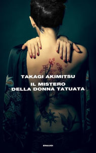 Title: Il mistero della donna tatuata, Author: Takagi Akimitsu