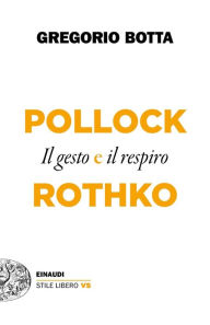 Title: Pollock e Rothko, Author: Gregorio Botta