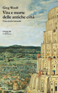 Title: Vita e morte delle antiche città, Author: Greg Woolf