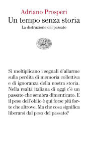 Title: Un tempo senza storia, Author: Adriano Prosperi