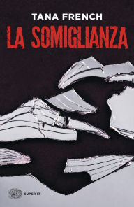 Title: La somiglianza (The Likeness), Author: Tana French