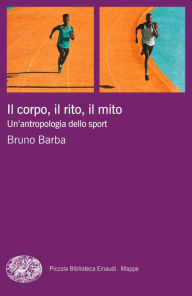 Title: Il corpo, il rito, il mito, Author: Bruno Barba