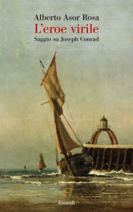 Title: L'eroe virile, Author: Alberto Asor Rosa