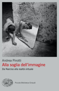 Title: Alla soglia dell'immagine, Author: Andrea Pinotti