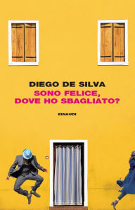 Title: Sono felice, dove ho sbagliato?, Author: Diego De Silva