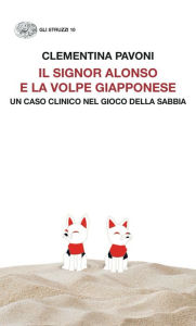 Title: Il signor Alonso e la volpe giapponese, Author: Clementina Pavoni