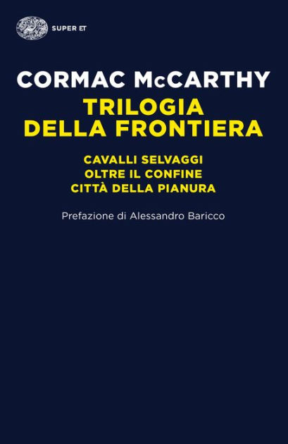 Trilogia della frontiera: Cavalli selvaggi; Oltre il confine; Città della  pianura|eBook