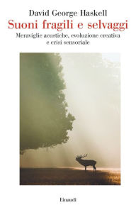 Title: Suoni fragili e selvaggi, Author: David George Haskell