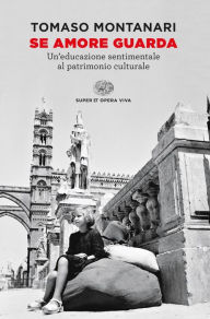 Title: Se amore guarda, Author: Tomaso Montanari