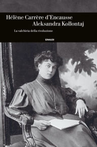 Title: Aleksandra Kollontaj, Author: Hélène Carrère d'Encausse