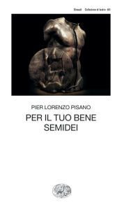 Title: Per il tuo bene. Semidei, Author: Pier Lorenzo Pisano