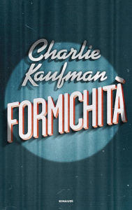 Title: Formichità, Author: Charlie Kaufman