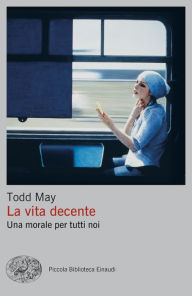 Title: La vita decente, Author: Todd May