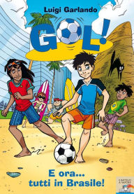 Title: Gol! - 2. E ora... tutti in Brasile!, Author: Luigi Garlando