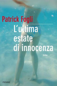 Title: L'ultima estate di innocenza, Author: Patrick Fogli