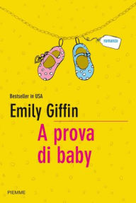 Title: A prova di baby (Baby Proof), Author: Emily Giffin