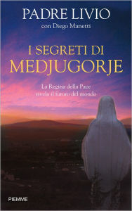 Title: I segreti di Medjugorje, Author: Diego Manetti