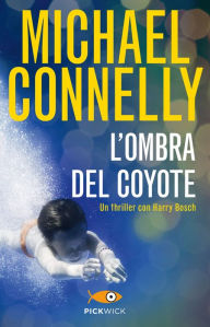 Title: L'ombra del coyote (The Last Coyote), Author: Michael Connelly
