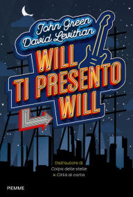 Title: Will ti presento Will (Will Grayson, Will Grayson), Author: John Green