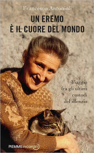 Title: Un eremo è il cuore del mondo, Author: Francesco Antonioli
