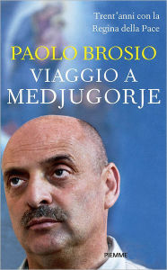 Title: Viaggio a Medjugorje, Author: Paolo Brosio