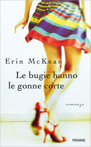Title: Le bugie hanno le gonne corte, Author: Erin McKean