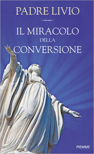 Title: Il miracolo della conversione, Author: Livio Fanzaga