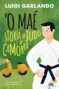 Title: 'O Maè - Storia di judo e di camorra, Author: Luigi Garlando
