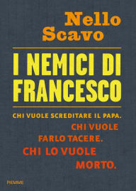 Title: I nemici di Francesco, Author: Nello Scavo