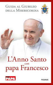 Title: L'ANNO SANTO CON PAPA FRANCESCo, Author: AA.VV.