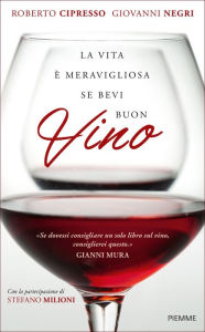 Title: La vita è meravigliosa se bevi buon vino, Author: Giovanni Negri