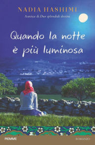 Title: Quando la notte è più luminosa, Author: Nadia Hashimi